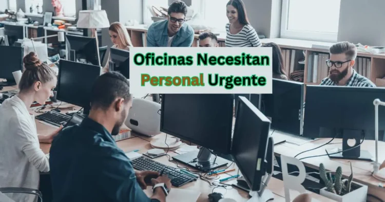 Oficinas Necesitan Personal Urgente